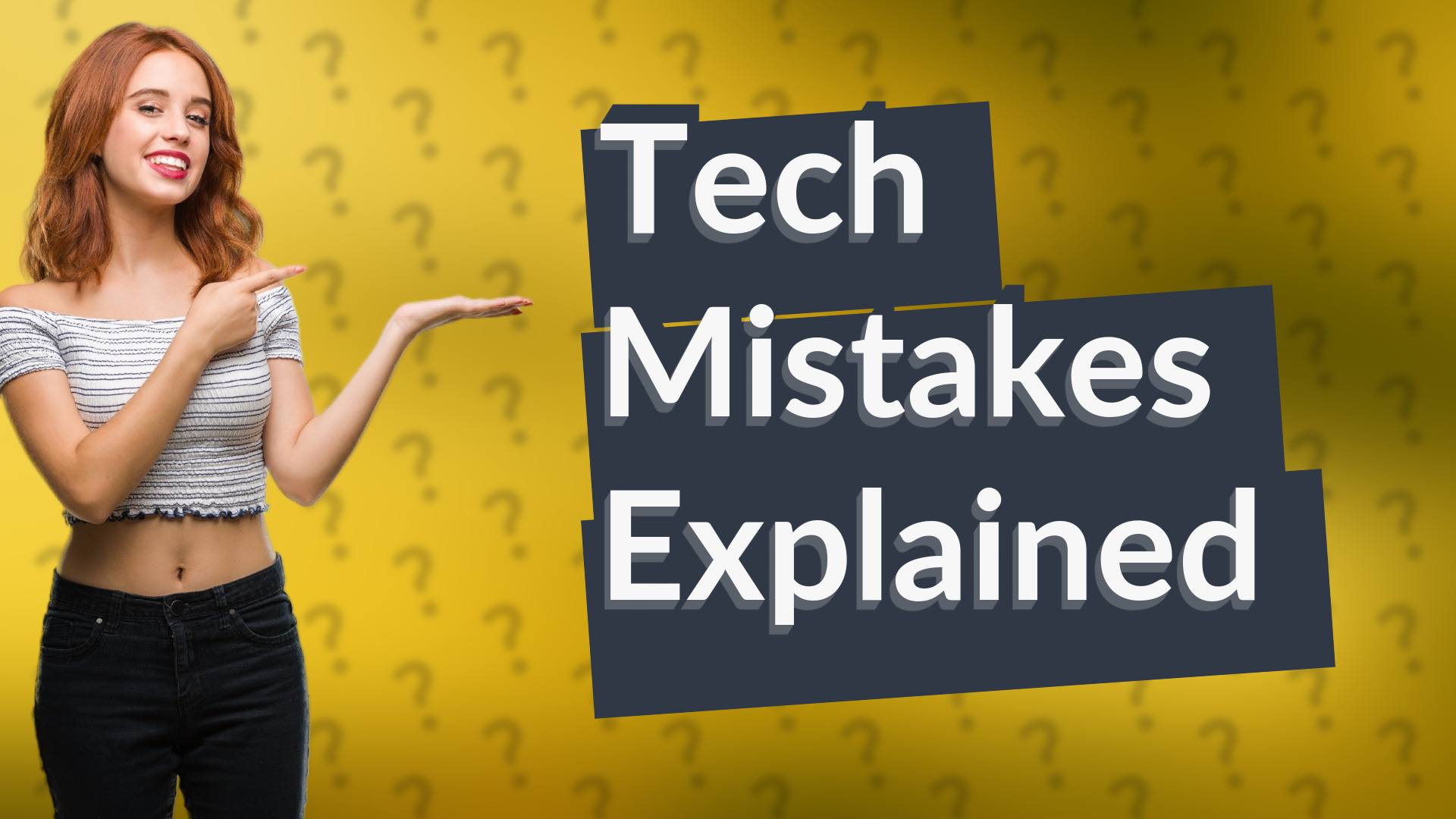 Tech Mistakes Explained