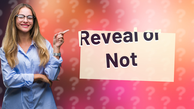 Reveal or Not