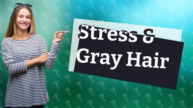 Stress & Gray Hair