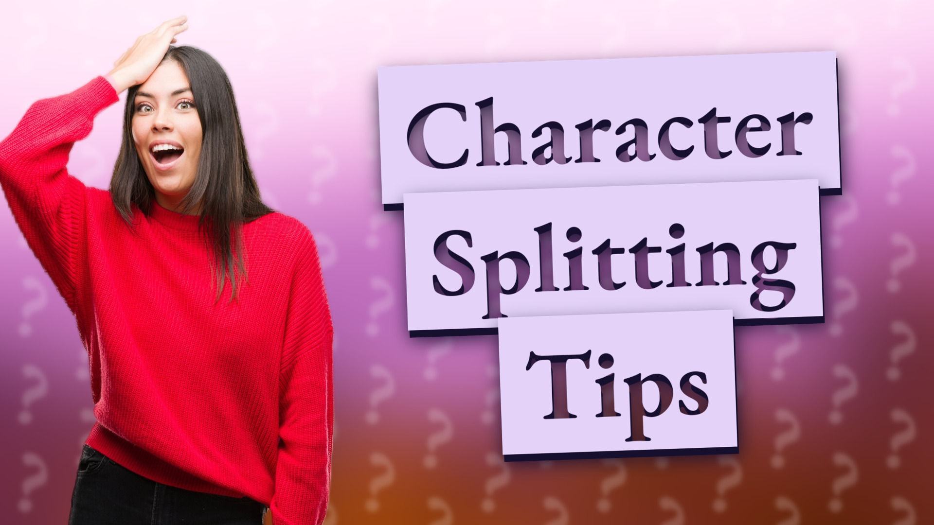 Character Splitting Tips