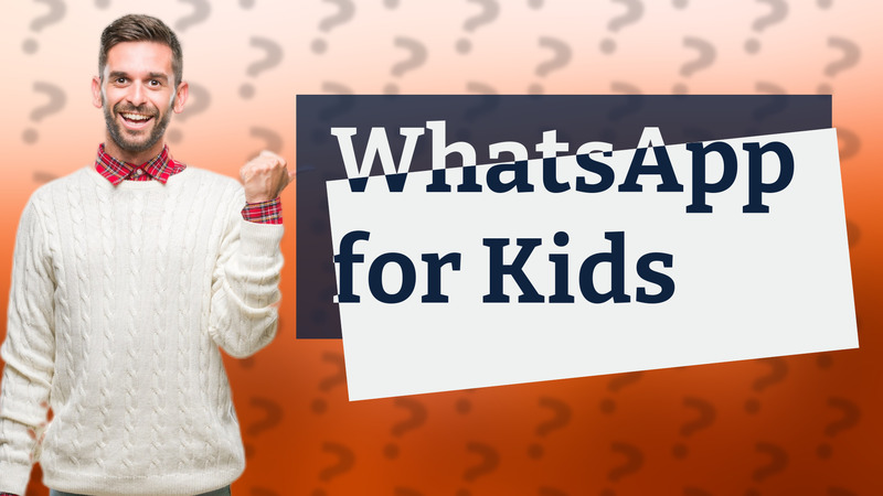 WhatsApp for Kids