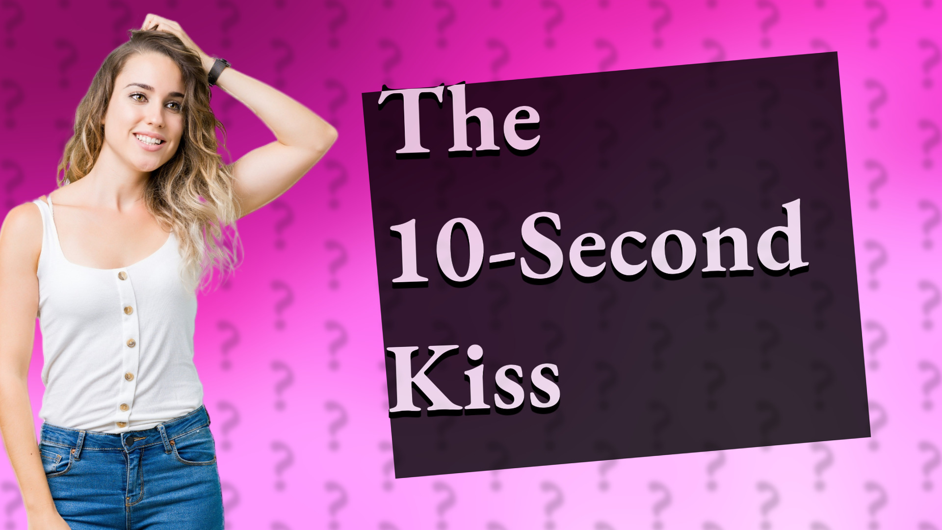 The 10-Second Kiss
