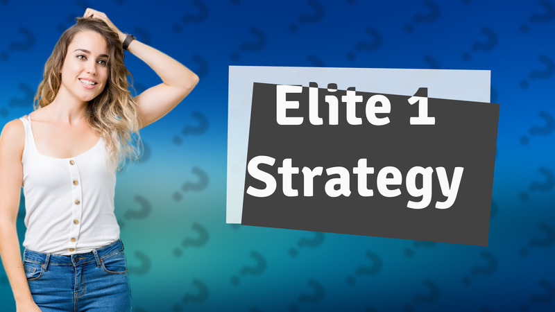 Elite 1 Strategy