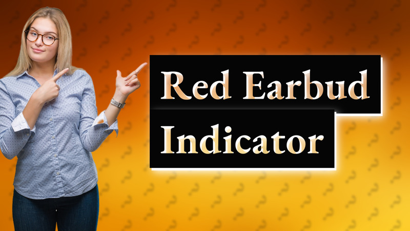 Red Earbud Indicator
