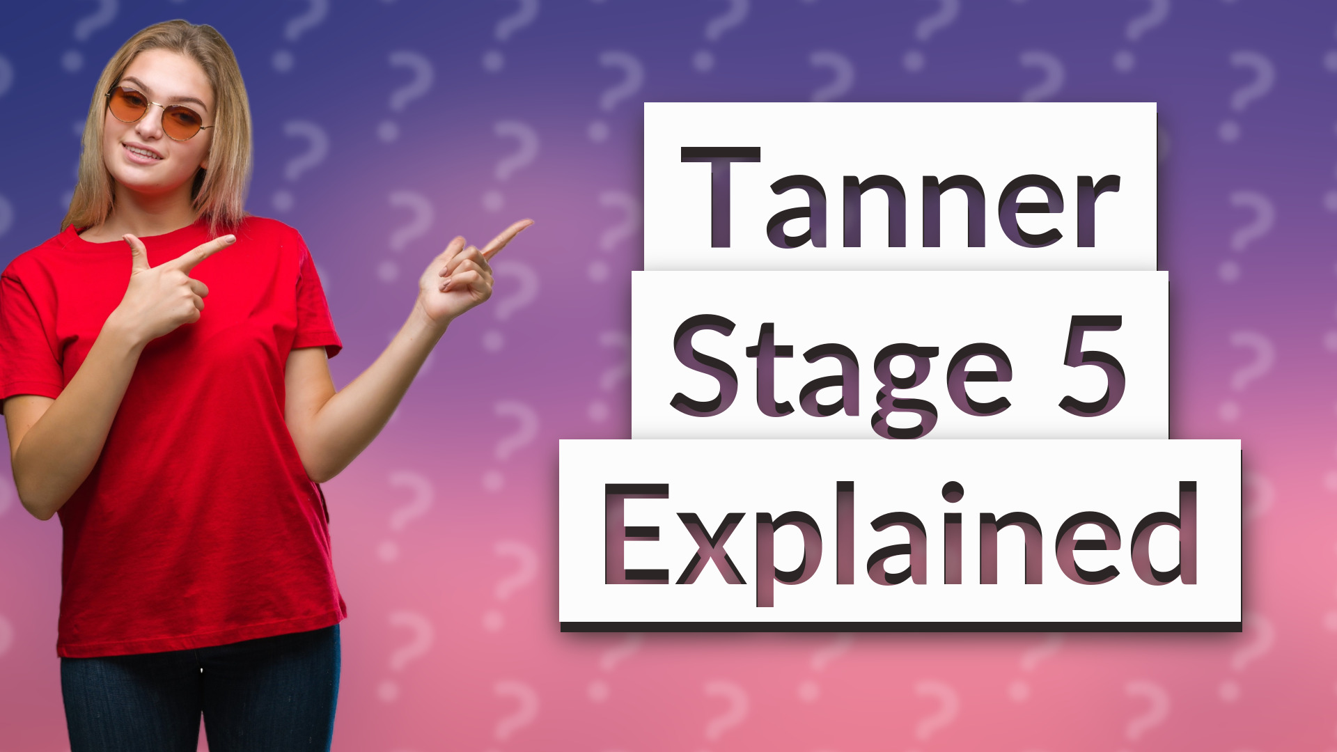 Tanner Stage 5 Explained