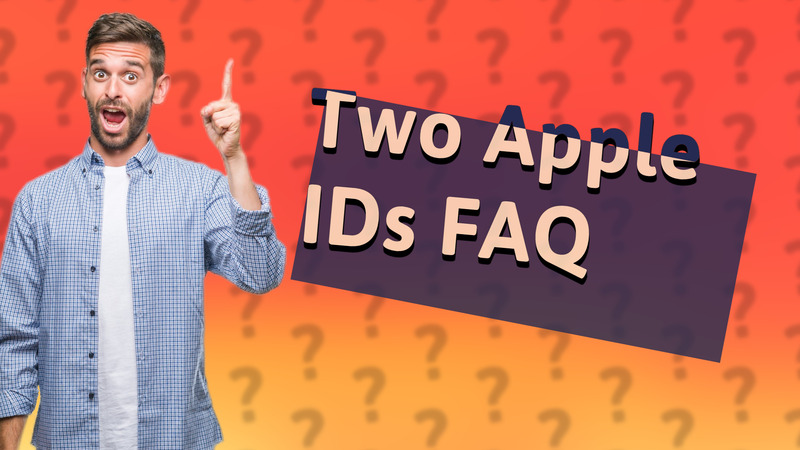 Two Apple IDs FAQ