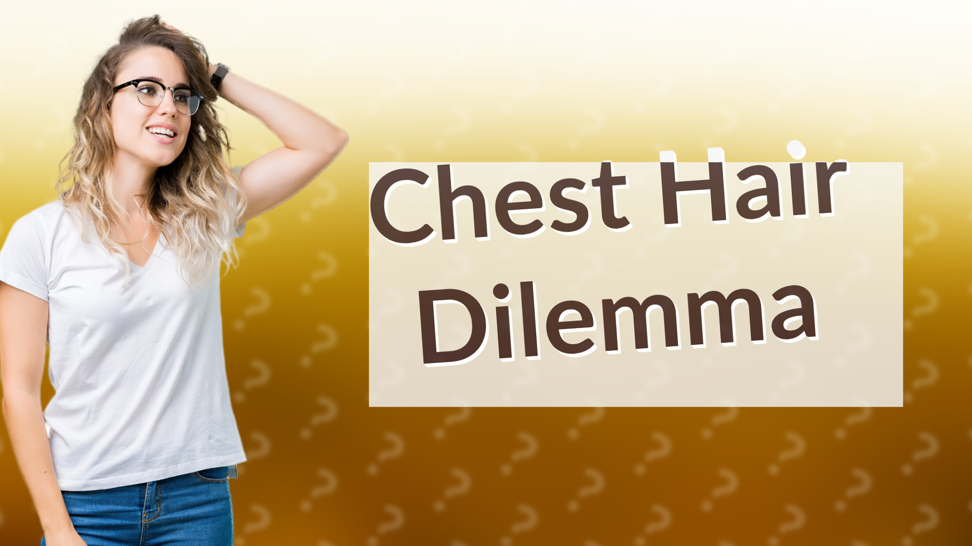 Chest Hair Dilemma