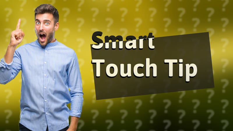 Smart Touch Tip