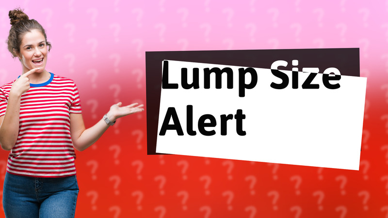 Lump Size Alert