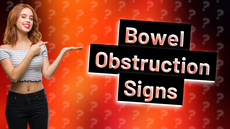 Bowel Obstruction Signs
