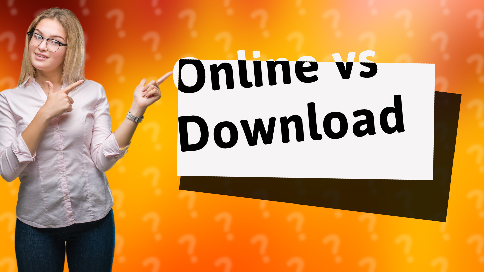 Online vs Download