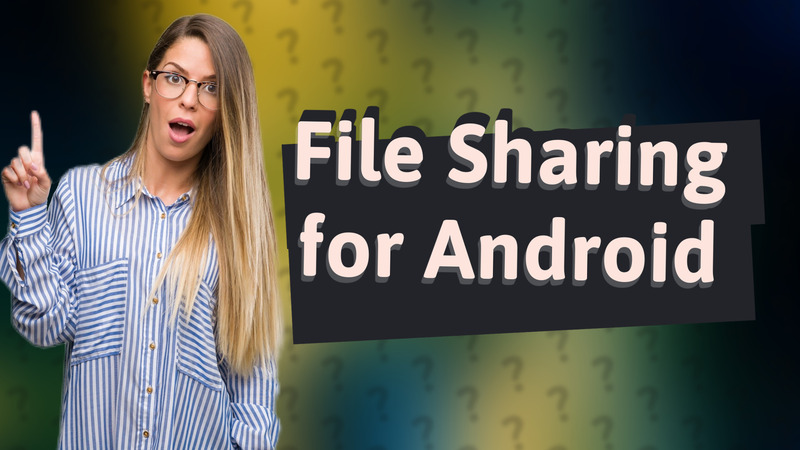 File Sharing for Android