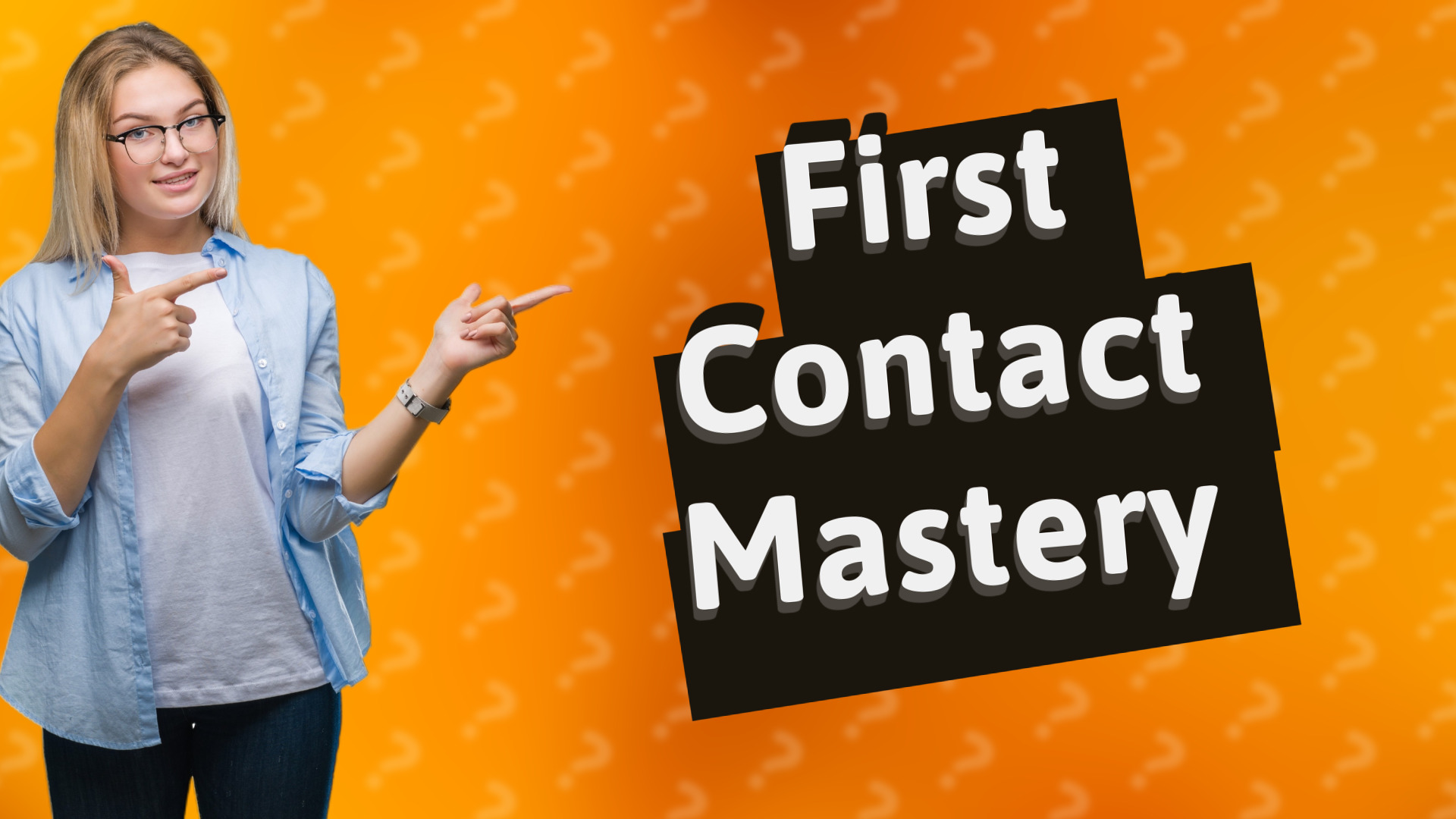 First Contact Mastery