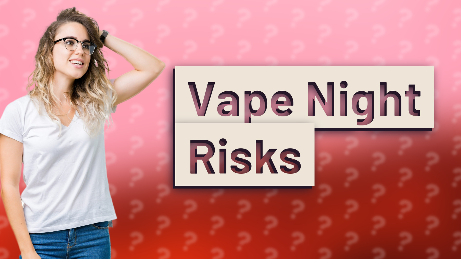Vape Night Risks