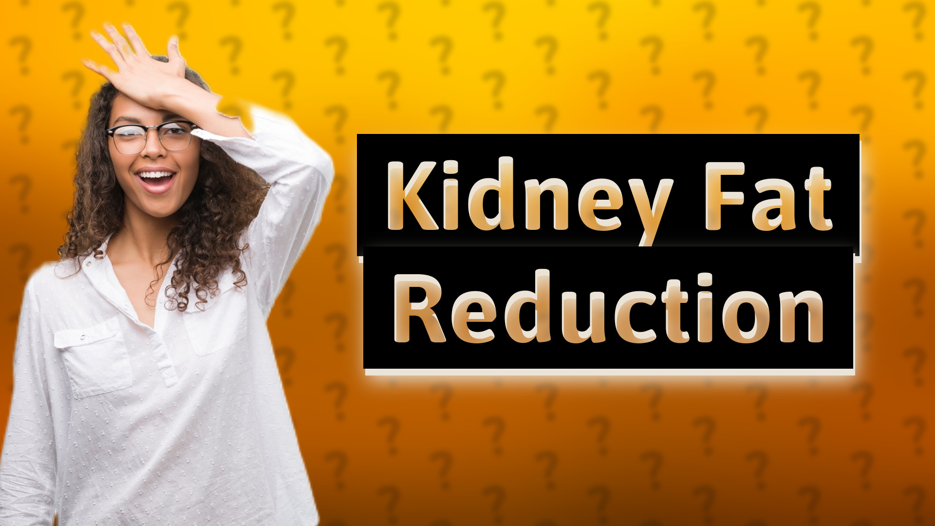 Kidney Fat Reduction