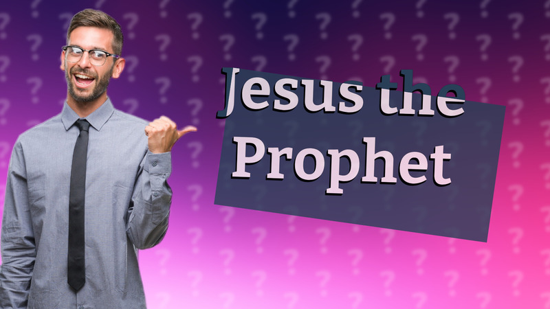 Jesus the Prophet