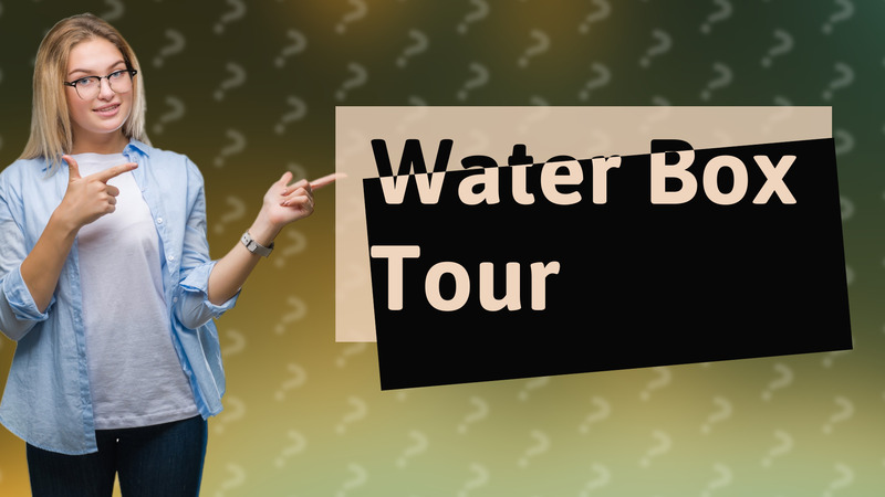 Water Box Tour