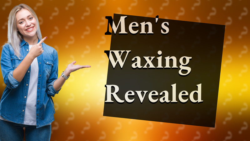 Men's Waxing Revealed