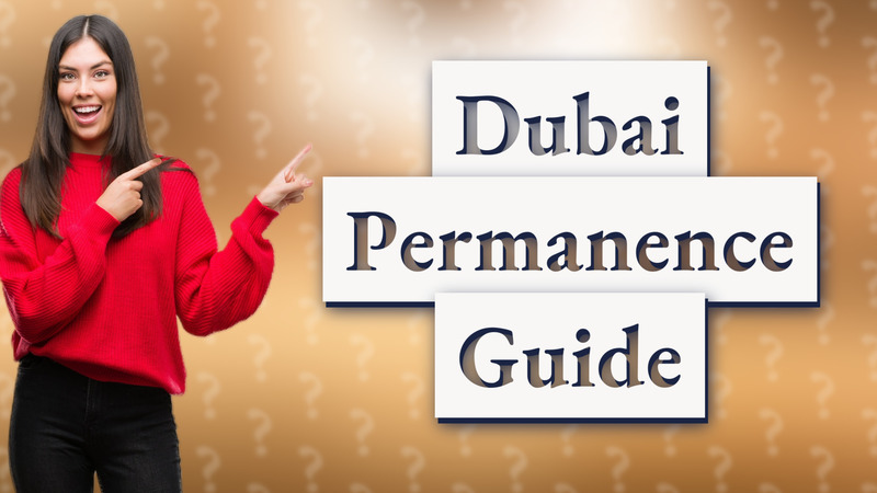 Dubai Permanence Guide