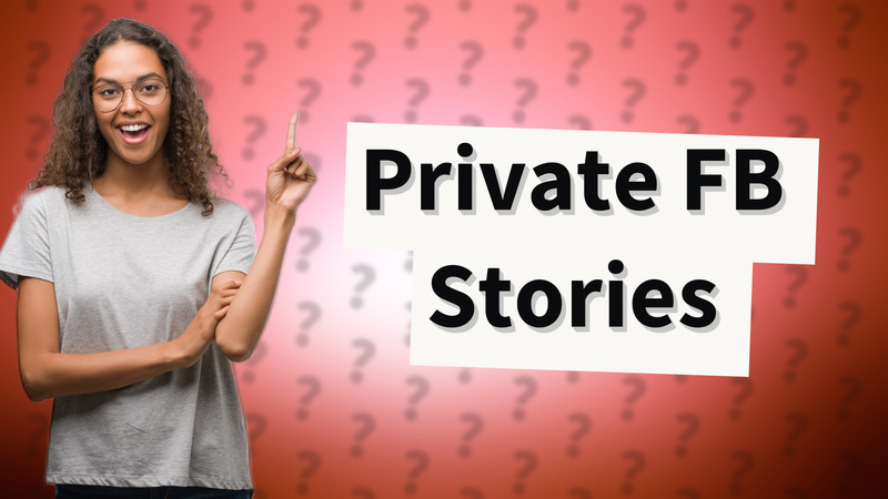 Private FB Stories