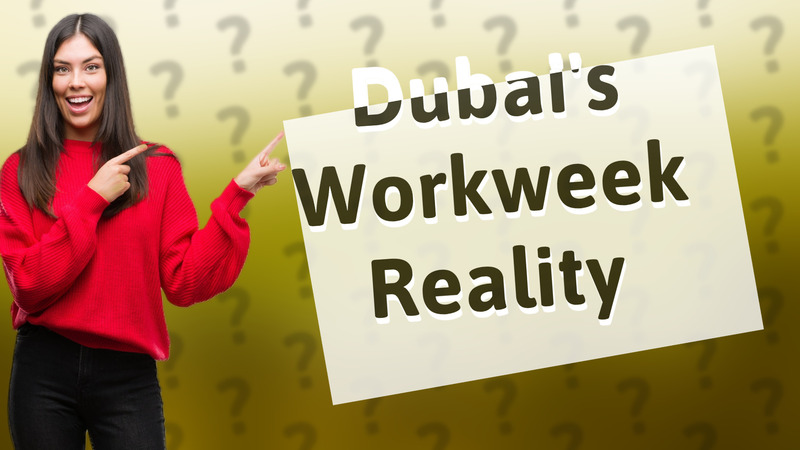 Dubai's Workweek Reality
