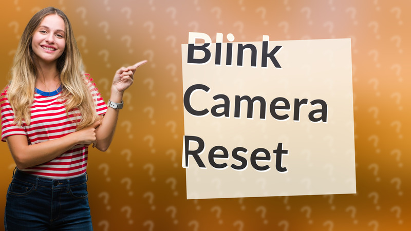 Blink Camera Reset