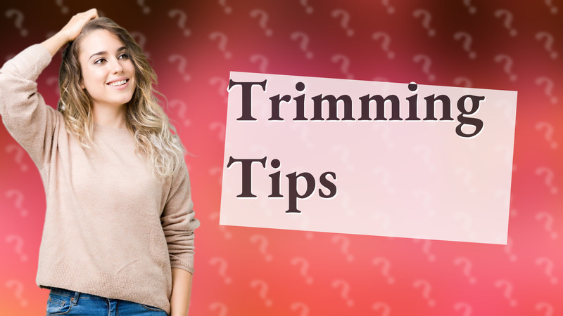 Trimming Tips