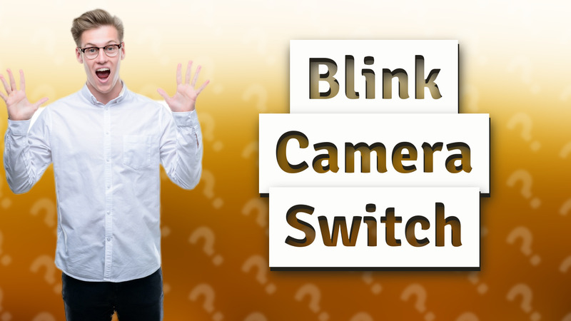 Blink Camera Switch