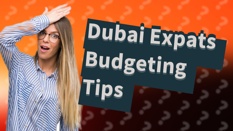 Dubai Expats Budgeting Tips