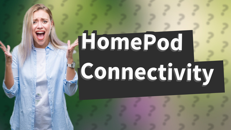 HomePod Connectivity