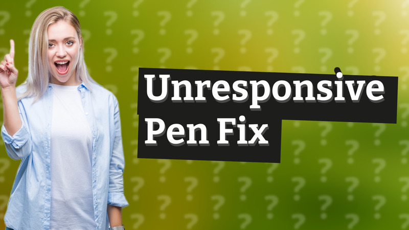 Unresponsive Pen Fix
