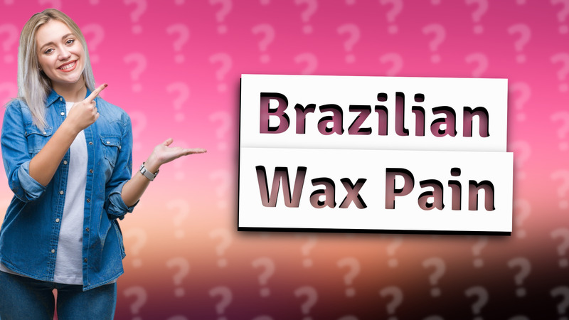 Brazilian Wax Pain