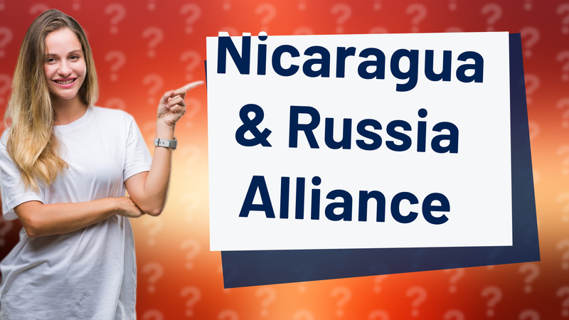 Nicaragua & Russia Alliance