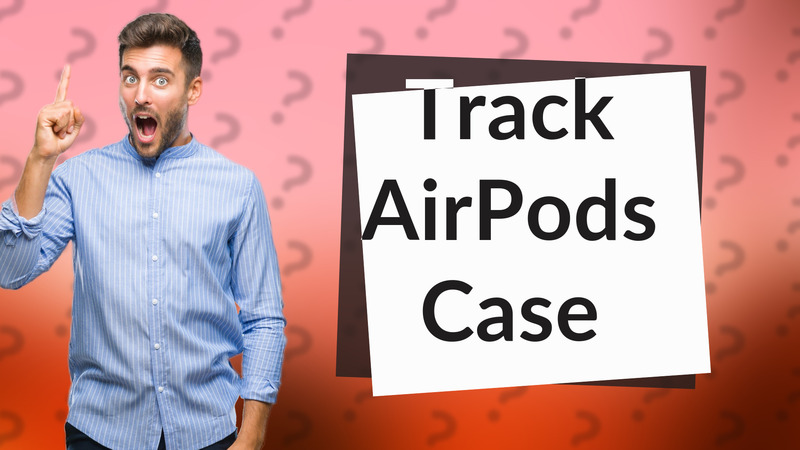 Track AirPods Case