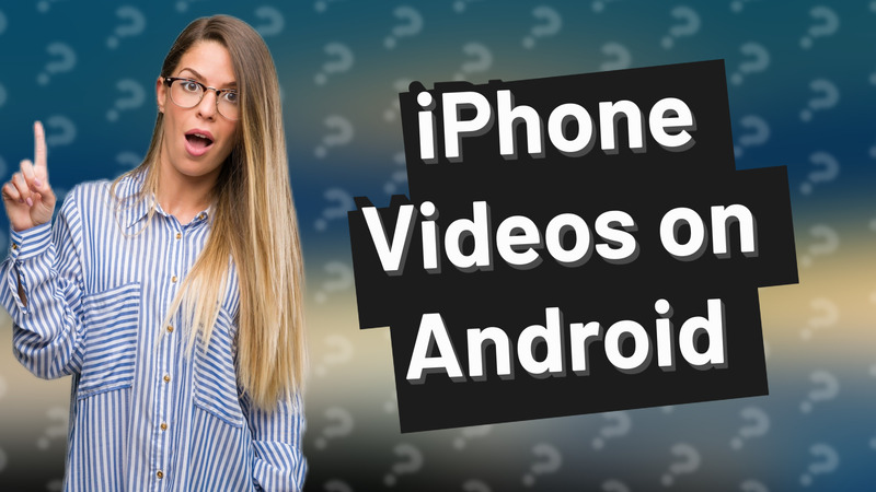 iPhone Videos on Android