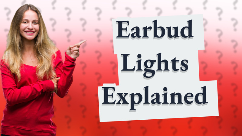 Earbud Lights Explained