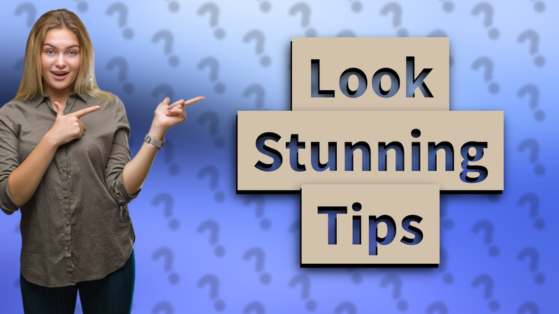Look Stunning Tips