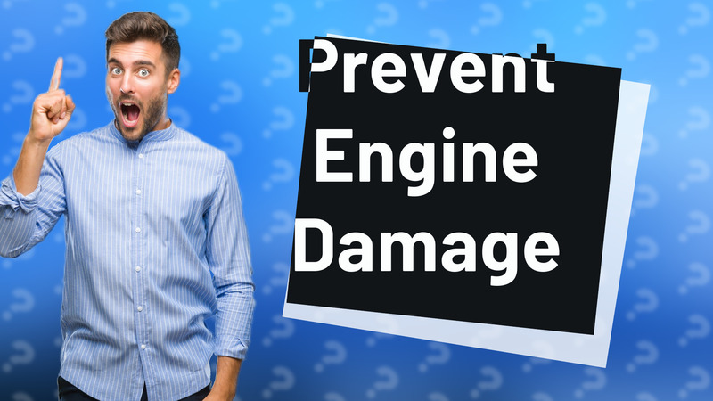 Prevent Engine Damage