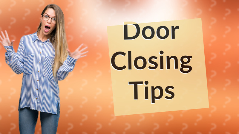 Door Closing Tips
