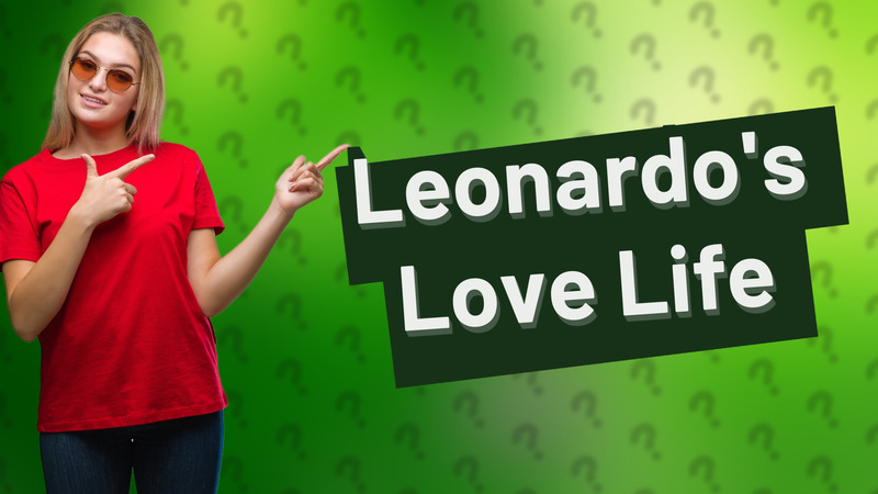 Leonardo's Love Life