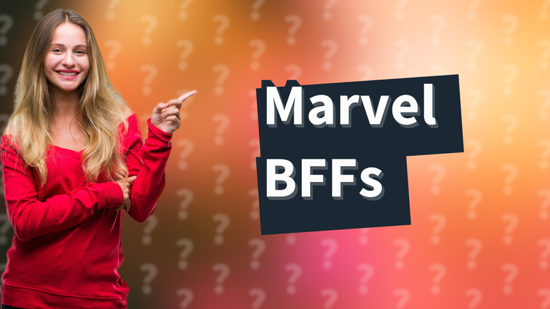 Marvel BFFs