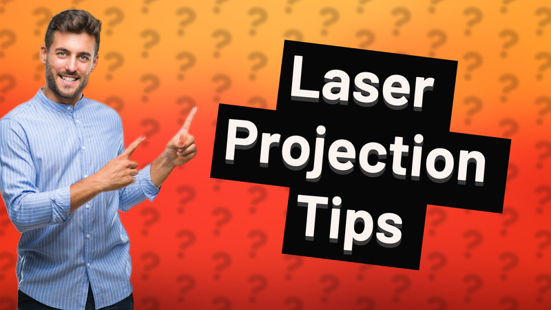 Laser Projection Tips