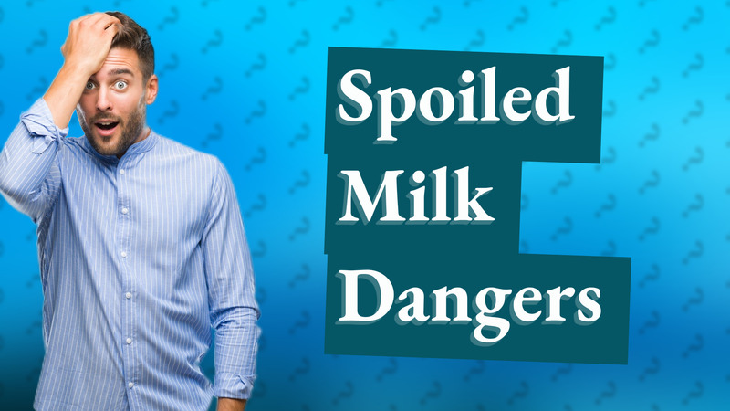 Spoiled Milk Dangers