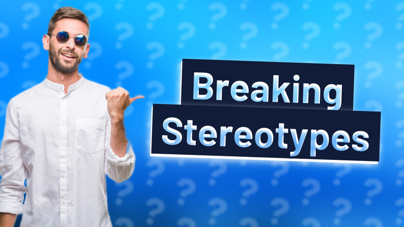 Breaking Stereotypes