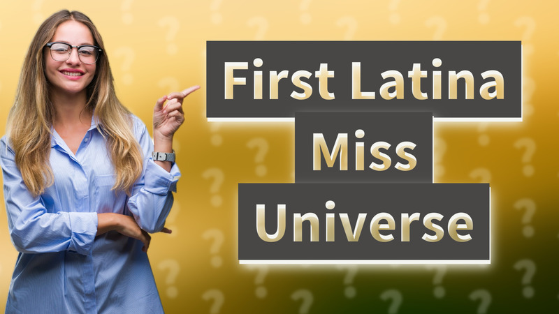 First Latina Miss Universe