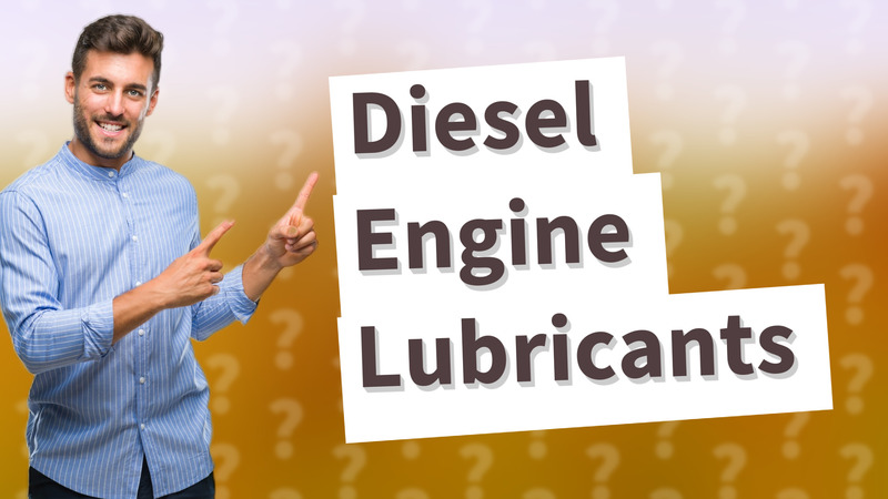 Diesel Engine Lubricants