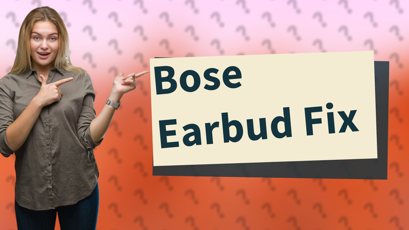 Bose Earbud Fix
