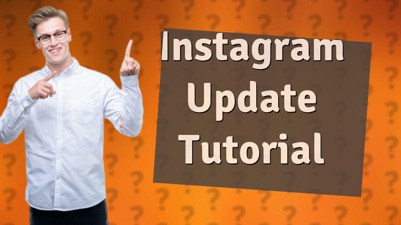 Instagram Update Tutorial