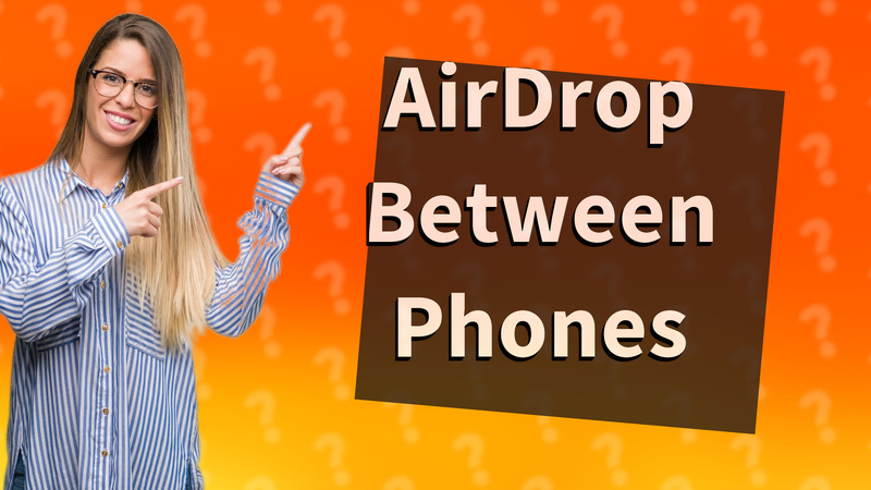 AirDrop Between Phones