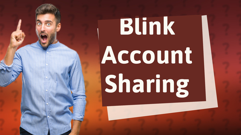 Blink Account Sharing